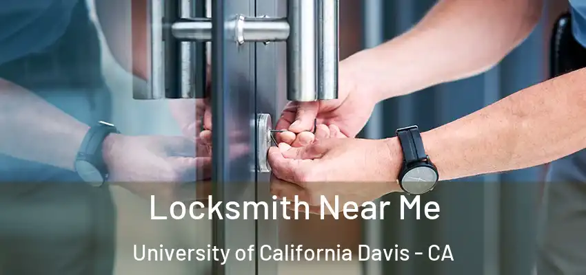  Locksmith Near Me University of California Davis - CA