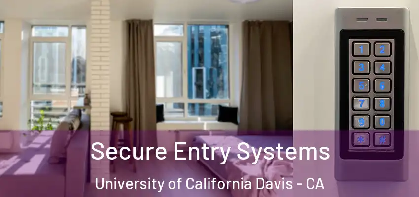  Secure Entry Systems University of California Davis - CA